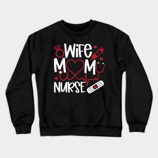 Wife Mom Nurse Crewneck Sweatshirt
